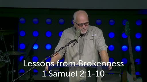1 Samuel 2:1-10 Lessons From Brokenness 1 Samuel 2:1-10 Lessons From Brokenness