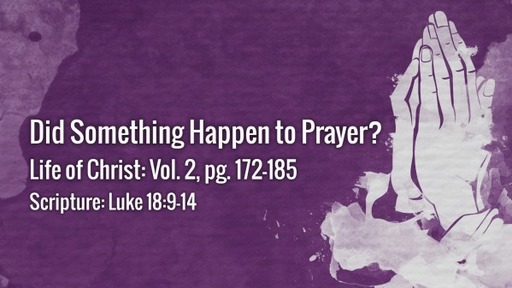 Has Something Happened to Prayer?