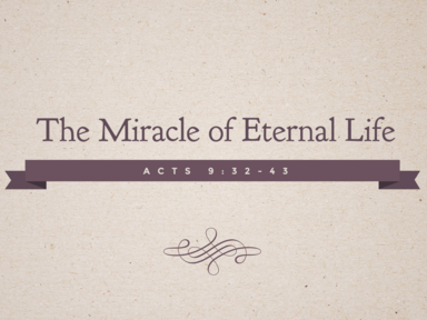 The Miracle of Eternal Life