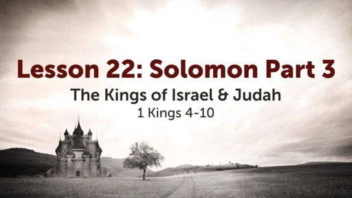 Lesson 22: Solomon Part 3