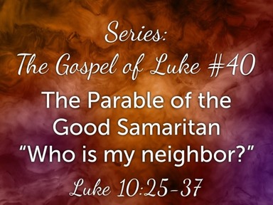 The Parable of the Samaritan, Who is my neighbot