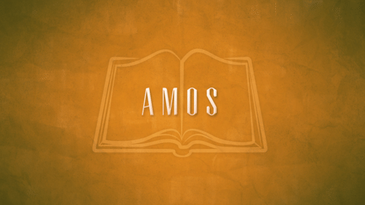 Bible Study: Amos
