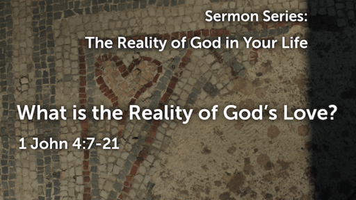 Aug 14 - The Reality of God's Love/1 John 4:7-21