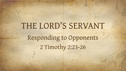 THE LORD'S SERVANT Responding to Opponents
