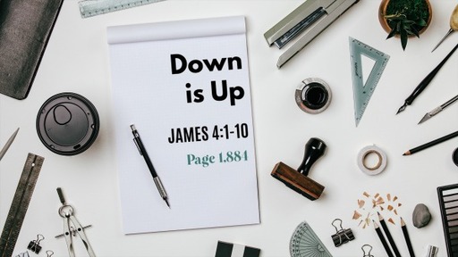 Down is Up - James 4:1-10