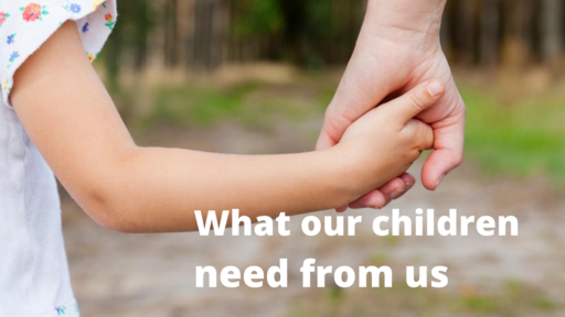 What Our Children Need From Us