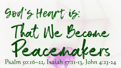 God's Heart Is: That We Become Peacemakers