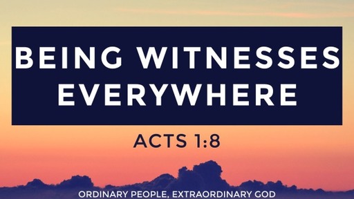 Being Witnesses Everywhere | Acts 1:8, 13:1-3 | Luke Rosenberger