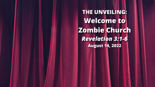 THE UNVEILING: 11) Welcome to Zombie Church - Revelation 3:1-6