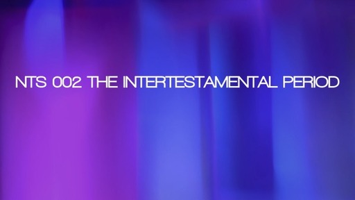 NTS 002 The Intertestamental Period