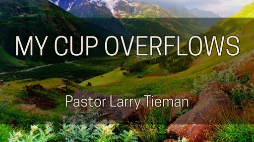 August 7, 2022 - My Cup Overflows