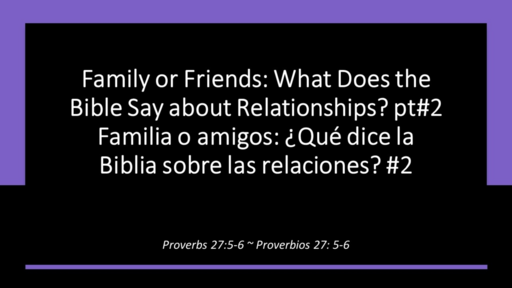Family or Friends / Familia o Amigos