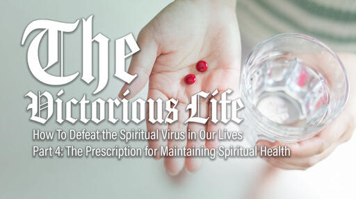 Part 4: The Prescription for Maintaining Spiritual Health 