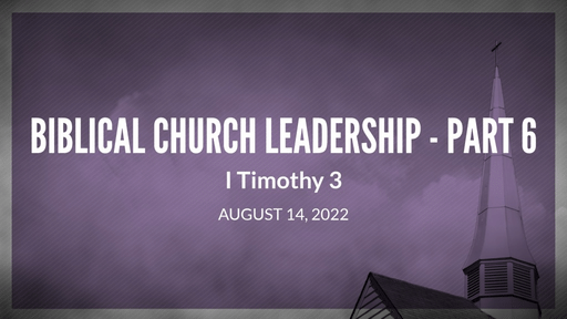 Biblical Church Leadership - Part 6