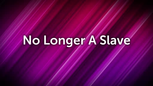 No Longer A Slave