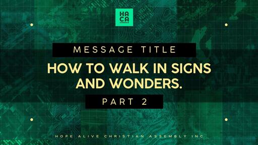 HOW TO WALK IN SIGNS & WONDERS (PART 2)