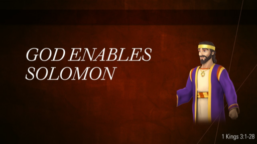 3. God enables Solomon - 1 Kings 3:1-15 (Sunday August 21, 2022)