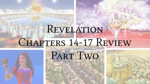 Revelation Chapter 14-18 Review (Part Two)