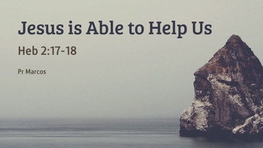 Heb 2:17-18 Jesus is Able to Help Us