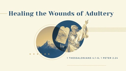 Healing the Wounds of Adultery