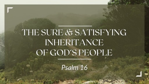 The Sure & Satisfying Inheritance of God's People