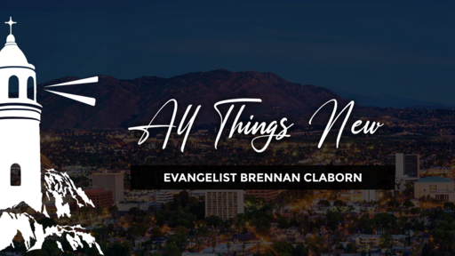 Brennan Claborn: All Things New (8/21/2022)