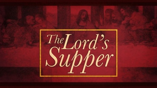 8-21-22 Sunday PM - Lords Supper
