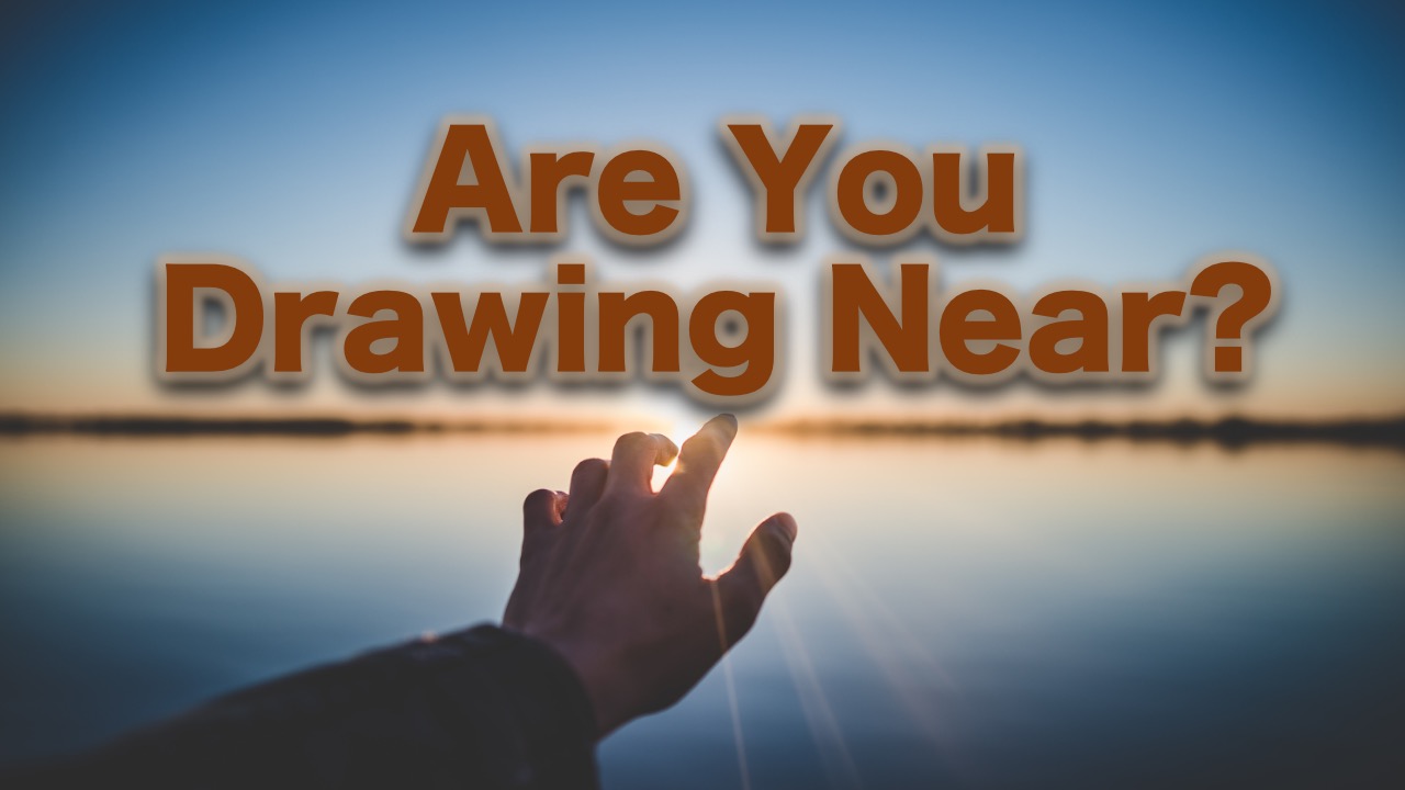 Draw Nearer Are You Drawing Near? - Logos Sermons