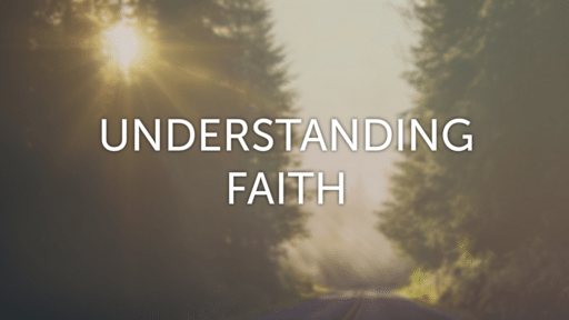Understanding Faith