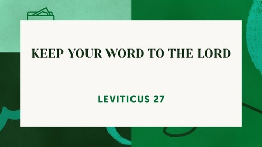 Keep Your Word to the Lord
