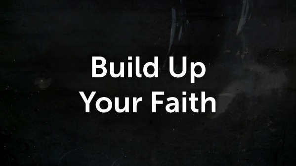 Build Up Your Faith - Logos Sermons