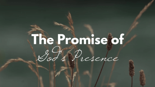 The Promise of God’s Presence