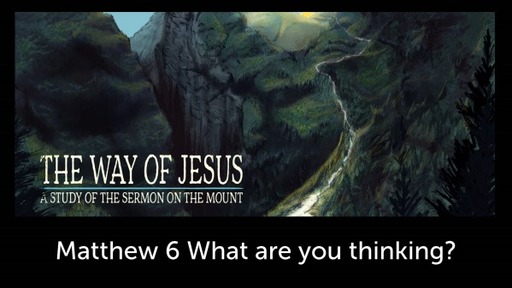 What are you thinking?: The Way of Jesus: Sermon on the Mount