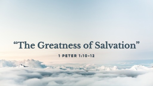 "The Greatness of Salvation"