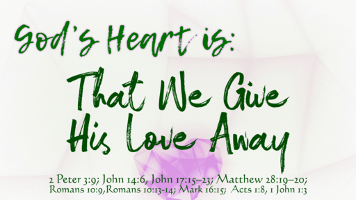 God’s Heart is: That We Give His Love Away