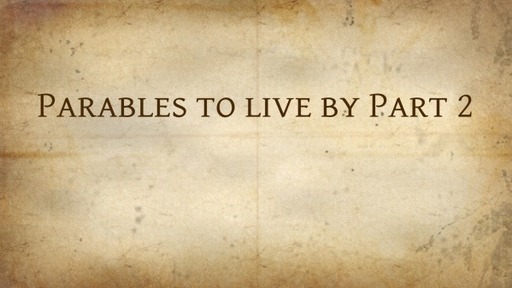 Parables to live by Part 2