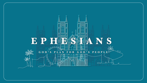 Ephesians: God's Plan for God's People | The Work of the Father: Eph 1:3-6 | 8/28/2022