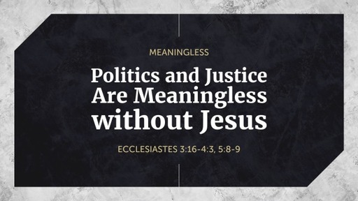 Politics and Justice Are Meaningless Without Jesus