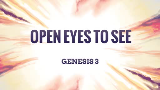 Open Eyes To See - Paster Jeremy Stout Open Eyes To See - Paster Jeremy Stout