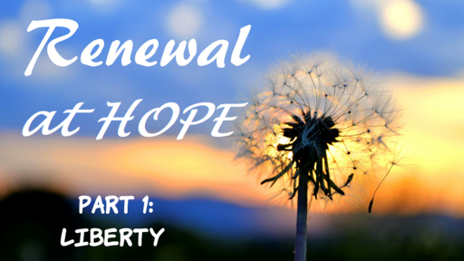Renewal At Hope pt.1: Liberty