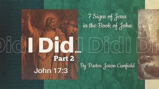 Three 7s in John: I Did... (7 Signs of Jesus in the book of John)