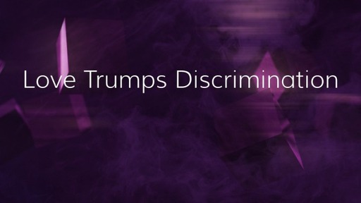 Love Trumps Discrimination