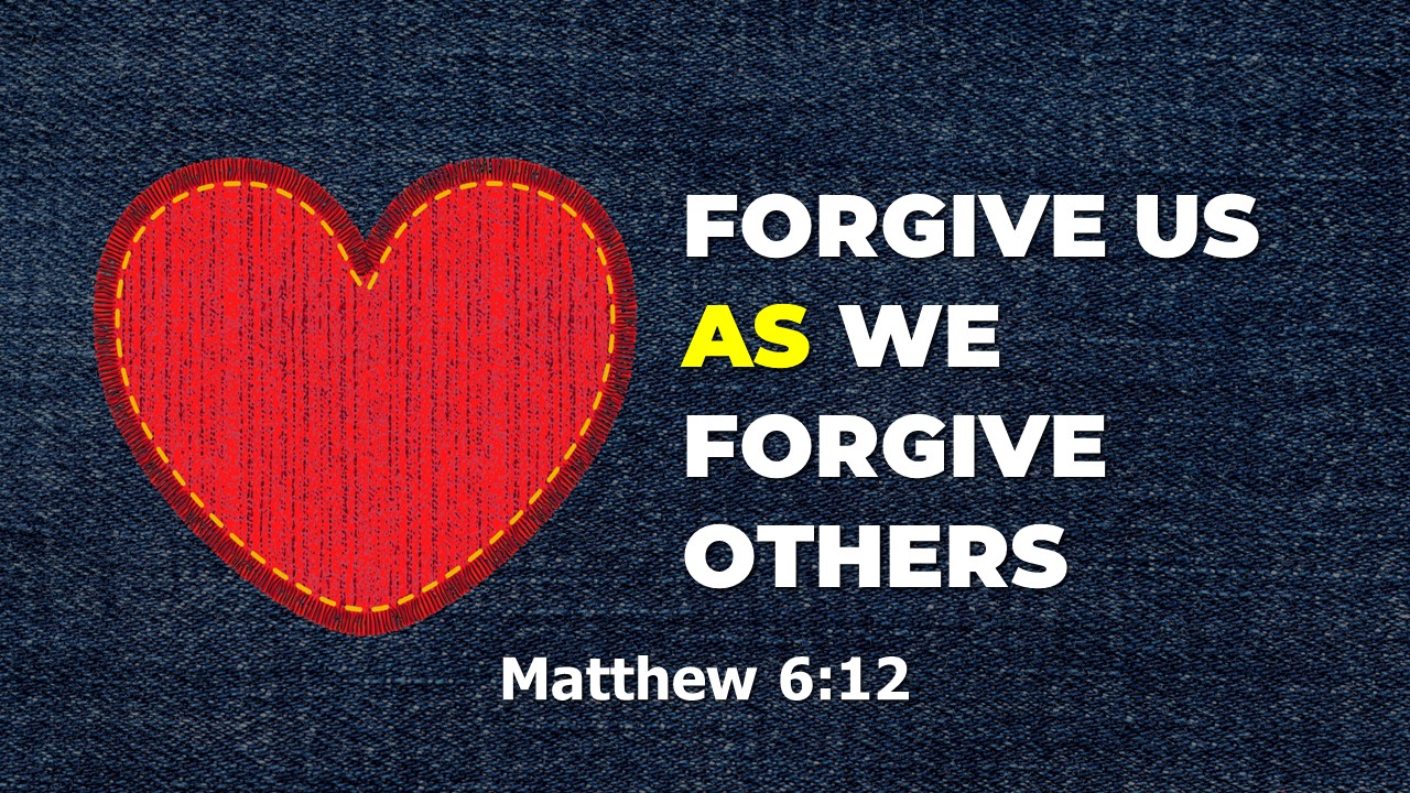 Forgive Us As We Forgive Others Faithlife Sermons 2496