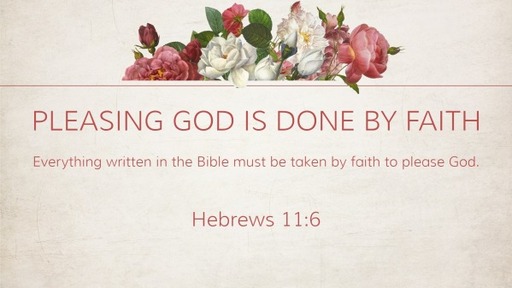 Pleasing God Is Done By Faith