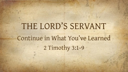 The Lord's Servant: Continue in What've You've Learned