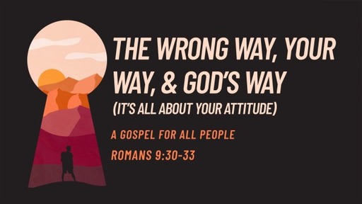 The Wrong Way, Your Way, And God's Way