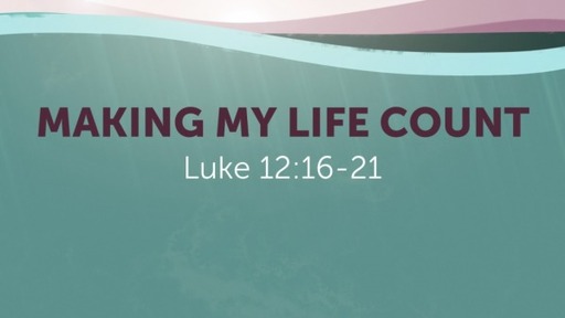 MAKING MY LIFE COUNT
