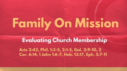 9.4.2022 - Family On Mission: Evaluating Church Membership