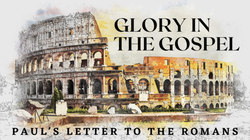 Roman's Glory in the Gospel