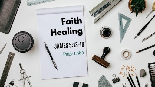 Faith Healing - James 5:13-16